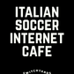 Italian Soccer Internet Café from Radio Roasters Coffee